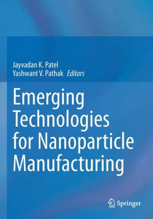 Emerging Technologies for Nanoparticle Manufacturing de Jayvadan K. Patel