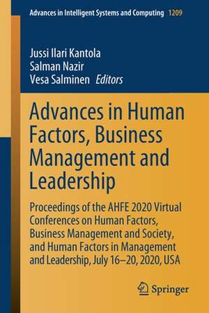 Advances in Human Factors, Business Management and Leadership: Proceedings of the AHFE 2020 Virtual Conferences on Human Factors, Business Management and Society, and Human Factors in Management and Leadership, July 16-20, 2020, USA de Jussi Ilari Kantola