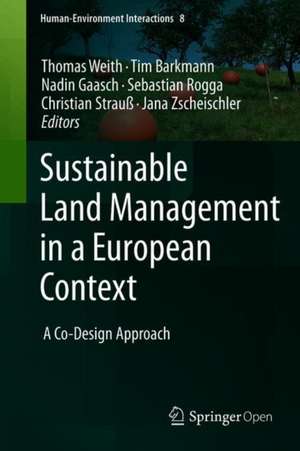 Sustainable Land Management in a European Context: A Co-Design Approach de Thomas Weith