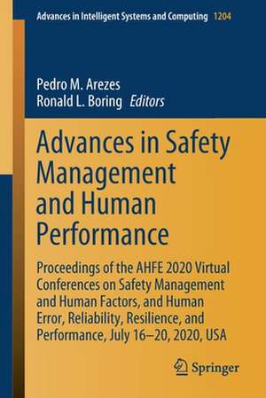 Advances in Safety Management and Human Performance: Proceedings of the AHFE 2020 Virtual Conferences on Safety Management and Human Factors, and Human Error, Reliability, Resilience, and Performance, July 16-20, 2020, USA de Pedro M. Arezes