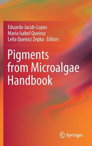 Pigments from Microalgae Handbook de Eduardo Jacob-Lopes