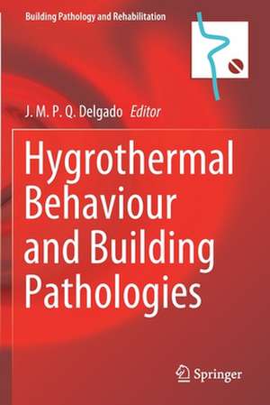 Hygrothermal Behaviour and Building Pathologies de J. M. P. Q. Delgado