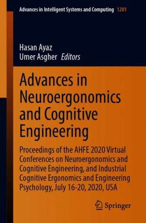 Advances in Neuroergonomics and Cognitive Engineering: Proceedings of the AHFE 2020 Virtual Conferences on Neuroergonomics and Cognitive Engineering, and Industrial Cognitive Ergonomics and Engineering Psychology, July 16-20, 2020, USA de Hasan Ayaz