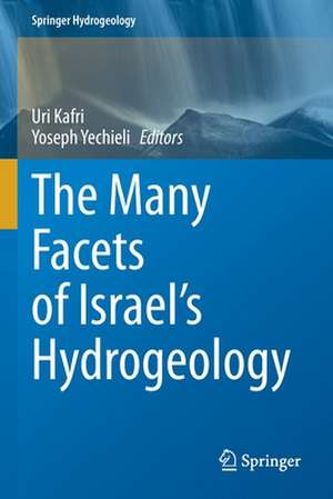 The Many Facets of Israel's Hydrogeology de Uri Kafri