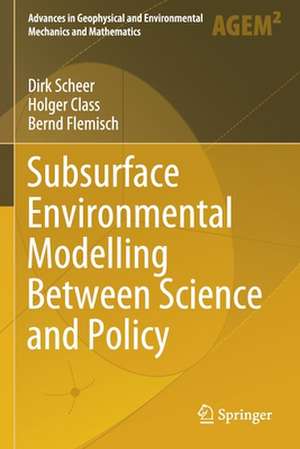 Subsurface Environmental Modelling Between Science and Policy de Dirk Scheer