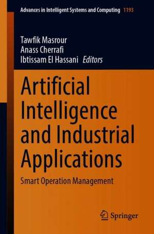 Artificial Intelligence and Industrial Applications: Smart Operation Management de Tawfik Masrour