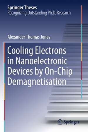 Cooling Electrons in Nanoelectronic Devices by On-Chip Demagnetisation de Alexander Thomas Jones