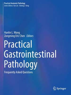 Practical Gastrointestinal Pathology: Frequently Asked Questions de Hanlin L. Wang