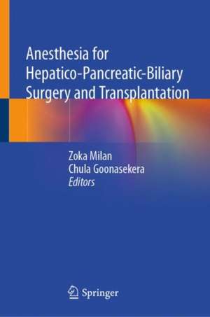 Anesthesia for Hepatico-Pancreatic-Biliary Surgery and Transplantation de Zoka Milan