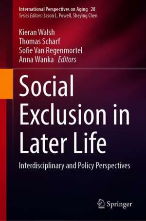 Social Exclusion in Later Life: Interdisciplinary and Policy Perspectives de Kieran Walsh