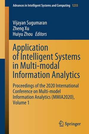 Application of Intelligent Systems in Multi-modal Information Analytics: Proceedings of the 2020 International Conference on Multi-model Information Analytics (MMIA2020), Volume 1 de Vijayan Sugumaran