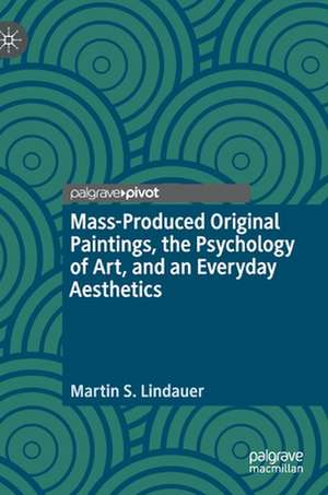 Mass-Produced Original Paintings, the Psychology of Art, and an Everyday Aesthetics de Martin S. Lindauer