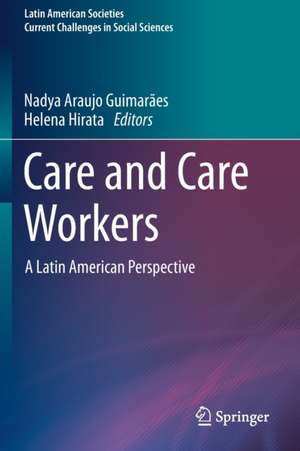 Care and Care Workers: A Latin American Perspective de Nadya Araujo Guimarães