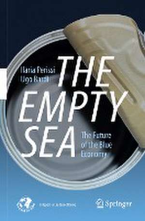 The Empty Sea: The Future of the Blue Economy de Ilaria Perissi