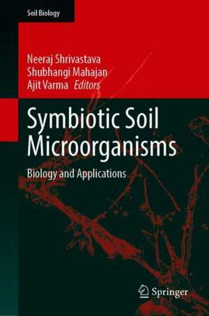 Symbiotic Soil Microorganisms: Biology and Applications de Neeraj Shrivastava