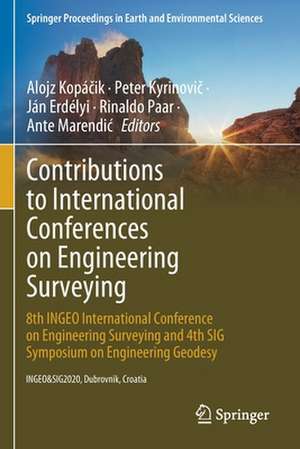 Contributions to International Conferences on Engineering Surveying: 8th INGEO International Conference on Engineering Surveying and 4th SIG Symposium on Engineering Geodesy de Alojz Kopáčik