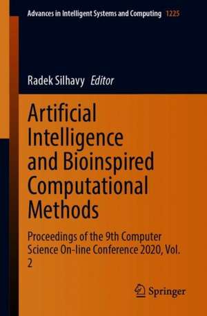 Artificial Intelligence and Bioinspired Computational Methods: Proceedings of the 9th Computer Science On-line Conference 2020, Vol. 2 de Radek Silhavy