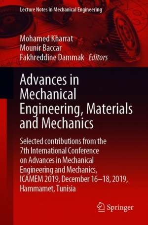 Advances in Mechanical Engineering, Materials and Mechanics: Selected contributions from the 7th International Conference on Advances in Mechanical Engineering and Mechanics, ICAMEM 2019, December 16-18, 2019, Hammamet, Tunisia de Mohamed Kharrat