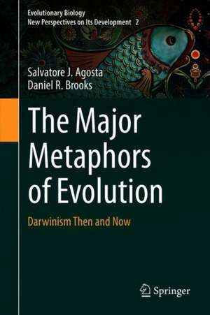 The Major Metaphors of Evolution: Darwinism Then and Now de Salvatore J. Agosta