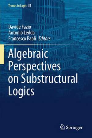 Algebraic Perspectives on Substructural Logics de Davide Fazio