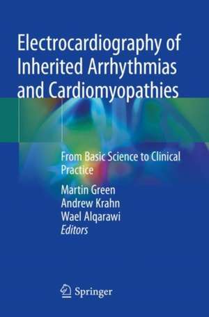 Electrocardiography of Inherited Arrhythmias and Cardiomyopathies: From Basic Science to Clinical Practice de Martin Green