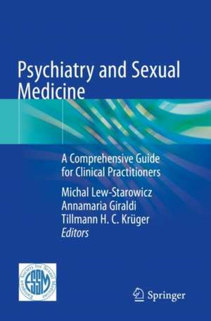 Psychiatry and Sexual Medicine: A Comprehensive Guide for Clinical Practitioners de Michal Lew-Starowicz