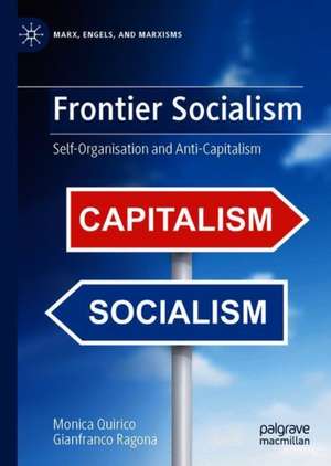 Frontier Socialism: Self-Organisation and Anti-Capitalism de Monica Quirico