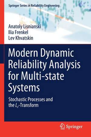 Modern Dynamic Reliability Analysis for Multi-state Systems: Stochastic Processes and the Lz-Transform de Anatoly Lisnianski