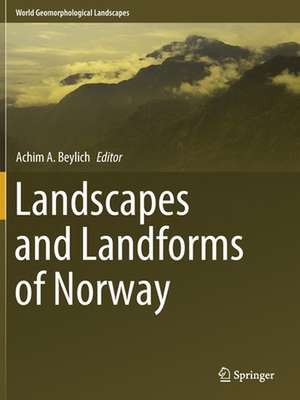 Landscapes and Landforms of Norway de Achim A. Beylich