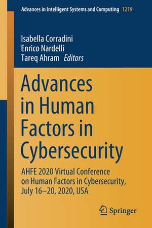 Advances in Human Factors in Cybersecurity: AHFE 2020 Virtual Conference on Human Factors in Cybersecurity, July 16–20, 2020, USA de Isabella Corradini