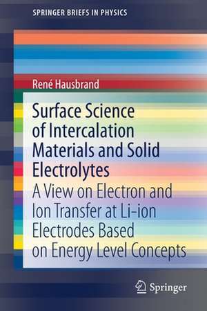 Surface Science of Intercalation Materials and Solid Electrolytes: A View on Electron and Ion Transfer at Li-ion Electrodes Based on Energy Level Concepts de René Hausbrand