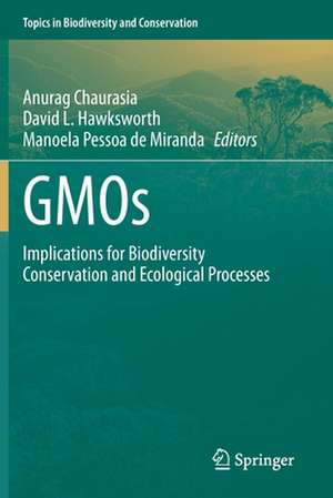 GMOs: Implications for Biodiversity Conservation and Ecological Processes de Anurag Chaurasia