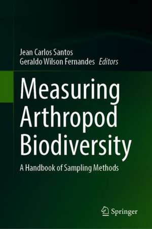 Measuring Arthropod Biodiversity: A Handbook of Sampling Methods de Jean Carlos Santos