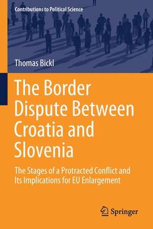 The Border Dispute Between Croatia and Slovenia: The Stages of a Protracted Conflict and Its Implications for EU Enlargement de Thomas Bickl