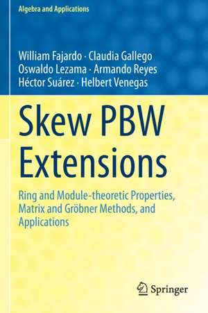 Skew PBW Extensions: Ring and Module-theoretic Properties, Matrix and Gröbner Methods, and Applications de William Fajardo