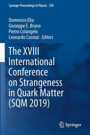 The XVIII International Conference on Strangeness in Quark Matter (SQM 2019) de Domenico Elia