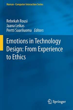 Emotions in Technology Design: From Experience to Ethics de Rebekah Rousi