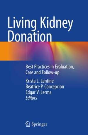 Living Kidney Donation: Best Practices in Evaluation, Care and Follow-up de Krista L. Lentine