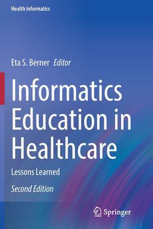 Informatics Education in Healthcare: Lessons Learned de Eta S. Berner