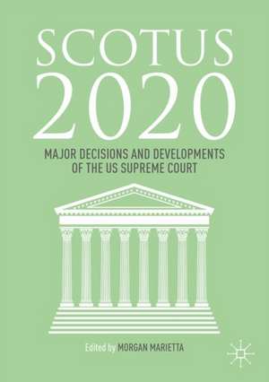 SCOTUS 2020: Major Decisions and Developments of the U.S. Supreme Court de Morgan Marietta