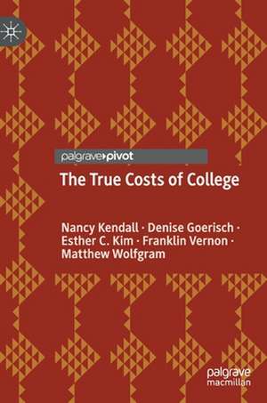 The True Costs of College de Nancy Kendall