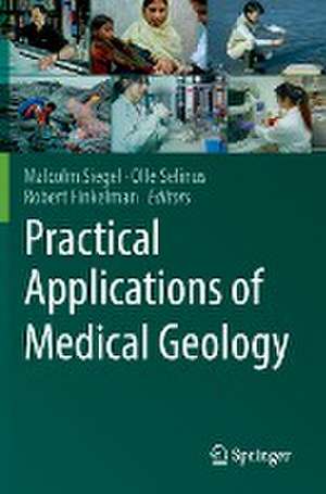 Practical Applications of Medical Geology de Malcolm Siegel