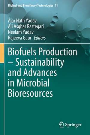 Biofuels Production – Sustainability and Advances in Microbial Bioresources de Ajar Nath Yadav