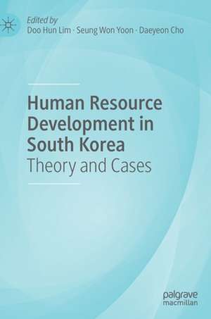 Human Resource Development in South Korea: Theory and Cases de Doo Hun Lim