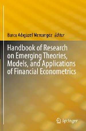 Handbook of Research on Emerging Theories, Models, and Applications of Financial Econometrics de Burcu Adıgüzel Mercangöz