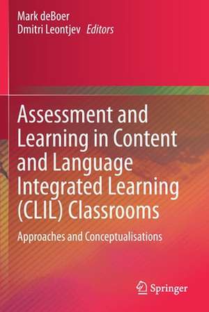 Assessment and Learning in Content and Language Integrated Learning (CLIL) Classrooms: Approaches and Conceptualisations de Mark deBoer