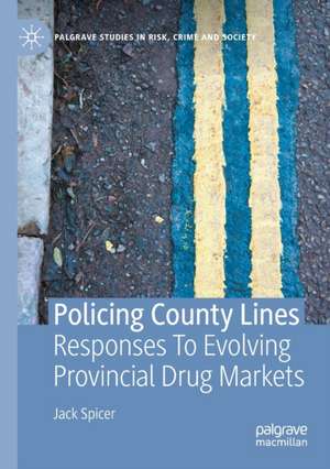 Policing County Lines: Responses To Evolving Provincial Drug Markets de Jack Spicer