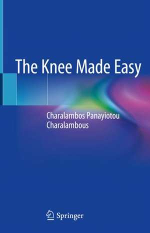 The Knee Made Easy de Charalambos Panayiotou Charalambous