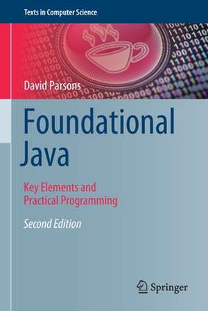 Foundational Java: Key Elements and Practical Programming de David Parsons