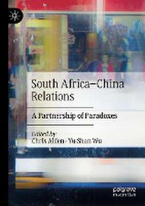 South Africa–China Relations: A Partnership of Paradoxes de Chris Alden